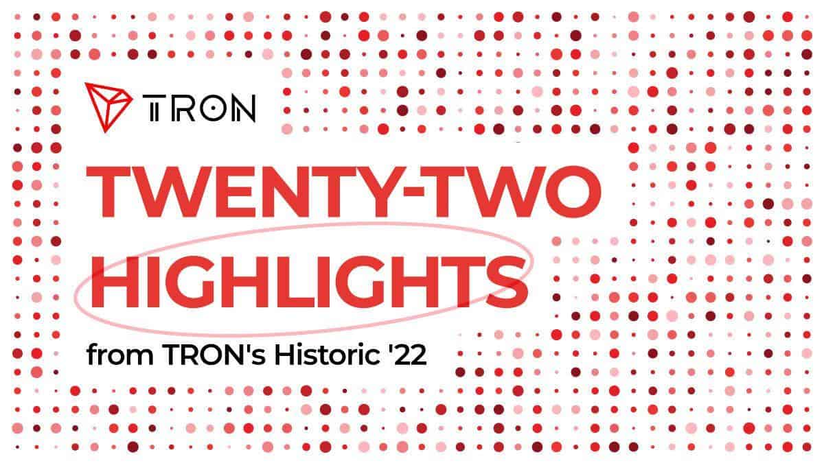 Twenty-Two Highlights from TRON’s Historic 2022 image