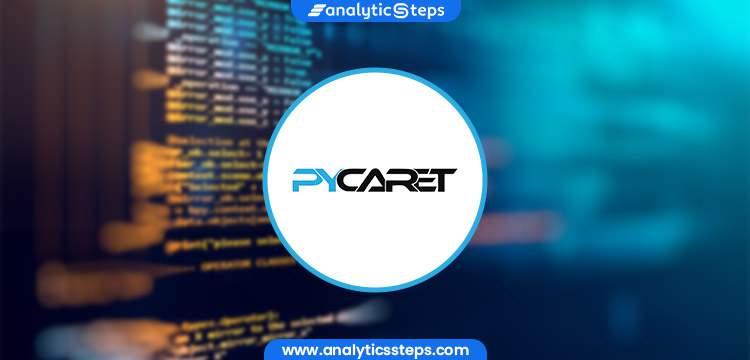 Time Series Forecasting with PyCaret: Building Multi-Step Prediction Model Leveraging PyCaret for Efficient Model Advancement and evaluation