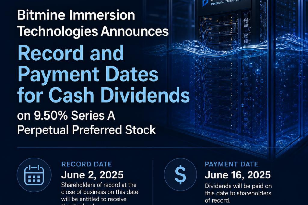 Bitmine Immersion Technologies Announces Record and Payment Dates for Cash Dividends on 9.50% Series A Perpetual Preferred Stock